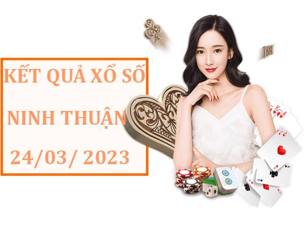 Dự đoán xổ số Ninh Thuận ngày 24/3/2023 thứ 6