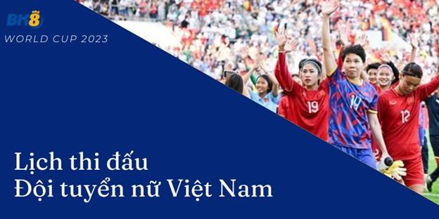 Lịch thi đấu của đội tuyển nữ Việt Nam