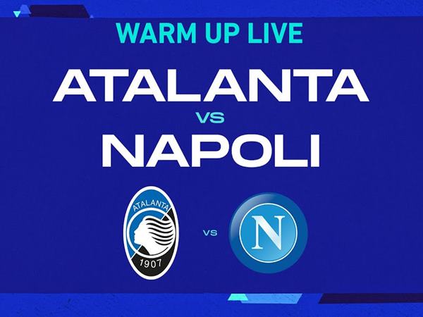 Nhận định trận Atalanta vs Napoli