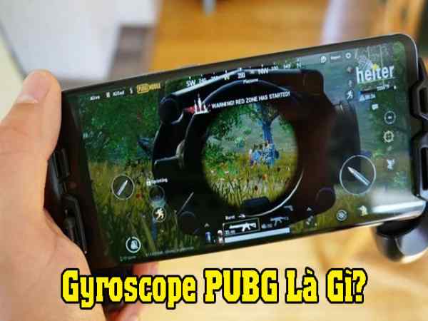 Gyroscope pubg mobile là gì? cách điều chỉnh Gyroscope