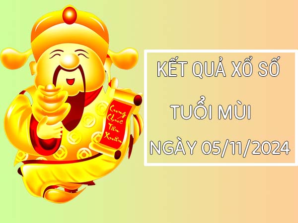 Thống kê con số đẹp tuổi Mùi ngày 05/11/2024 thứ 3 hôm nay